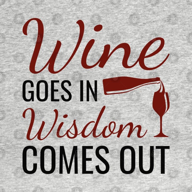 Wine Goes In Wisdom Comes Out by LuckyFoxDesigns